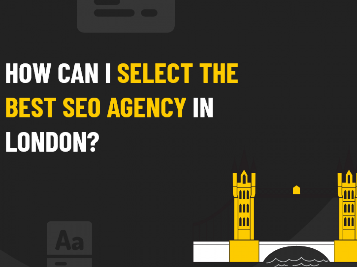 How Can I Select The Best SEO Agency In London | SEO agency london