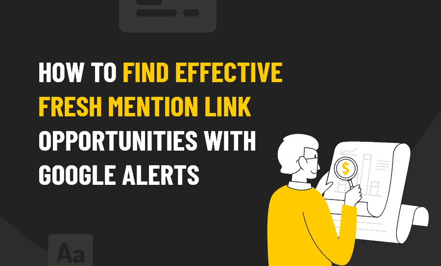 How To Find Effective Fresh Mention Link Opportunities with Google Alerts