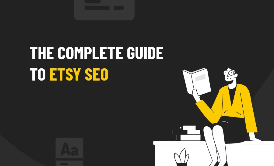 The Complete Guide To Etsy SEO