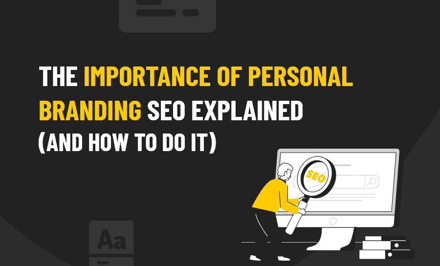 The Importance of Personal Branding SEO Explained And How to Do It.