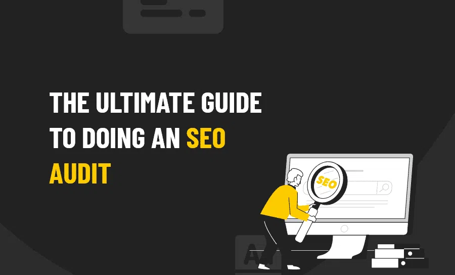 The ultimate guide to doing an seo audit