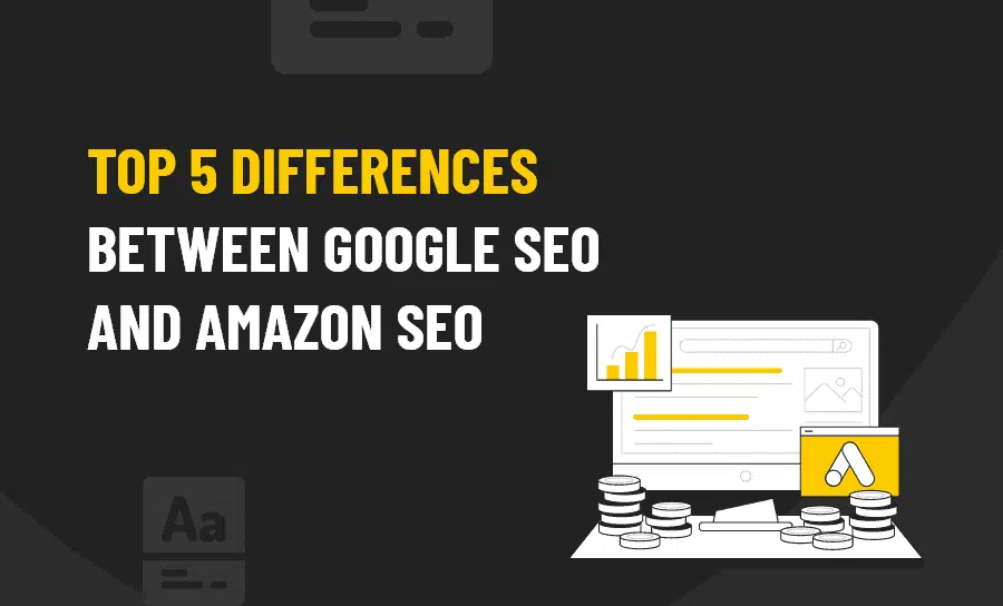 Top-5 Differences Between Google SEO and Amazon SEO