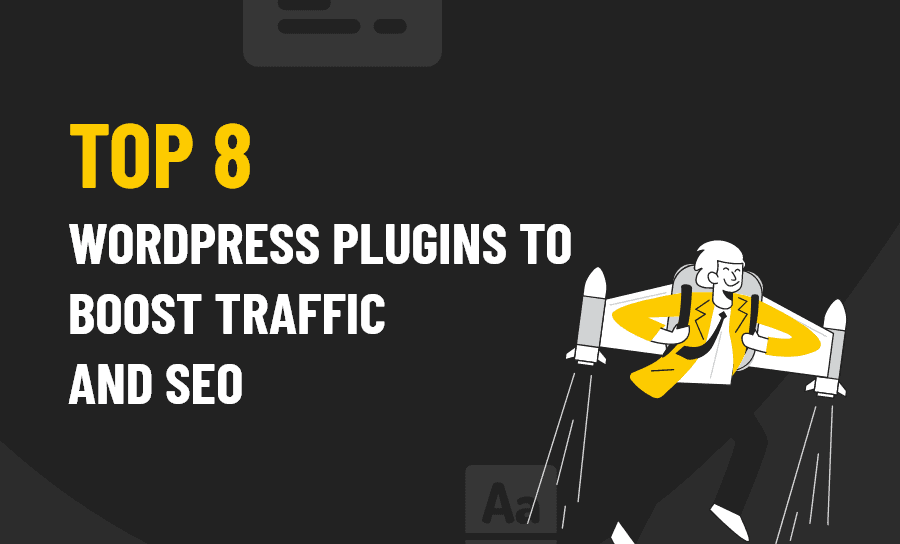Top 8 WordPress Plugins to Boost Traffic AND SEO