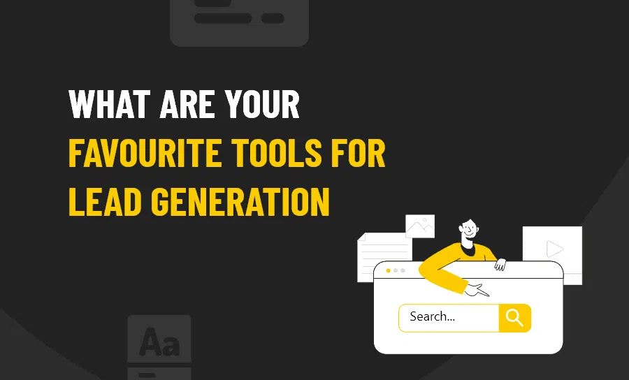 What Are Your Favourite Tools For Lead Generating