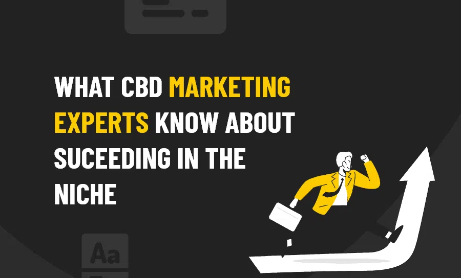 What cbd marketing experts know about suceeding in the niche