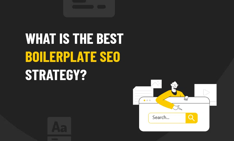 What is the Best Boilerplate SEO Strategy