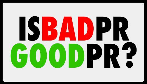 'Is bad PR goof PR?' written in large black block text with 'bad' in red and 'good' in green