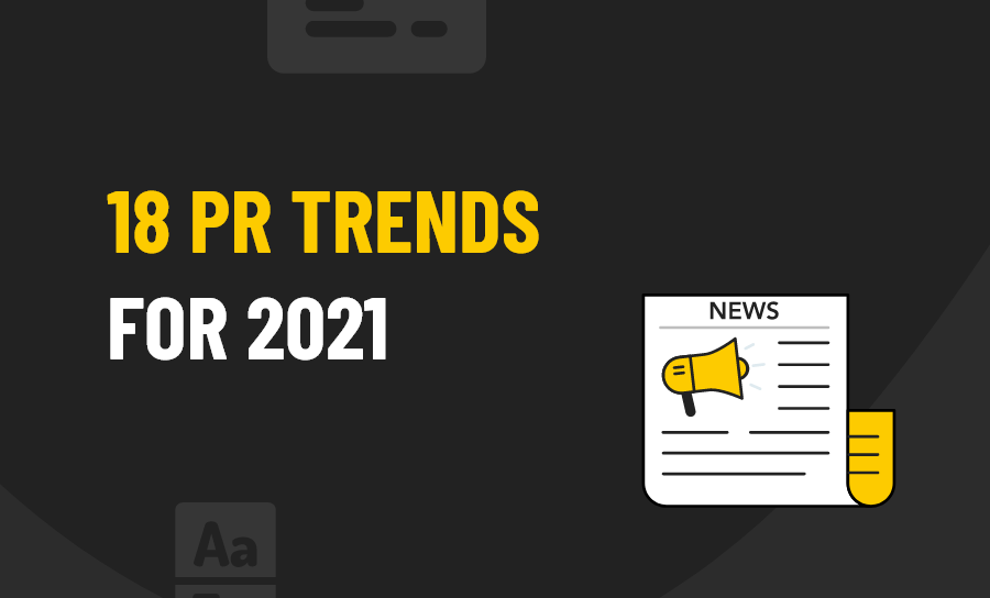 18 PR Trends For 2021
