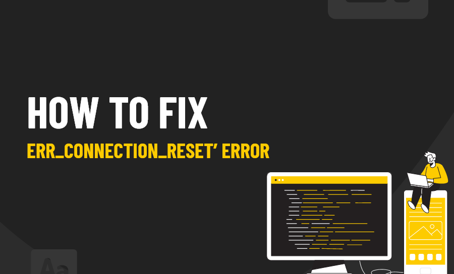 How To Fix ERR_CONNECTION_RESET Error