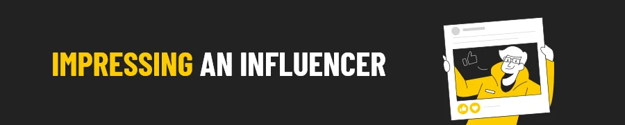Impressing an Influencer