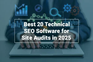 Best 20 Technical SEO Software for Site Audits in 2025 