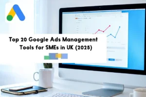 Top 20 Google Ads Management Tools for SMEs in UK (2025)
